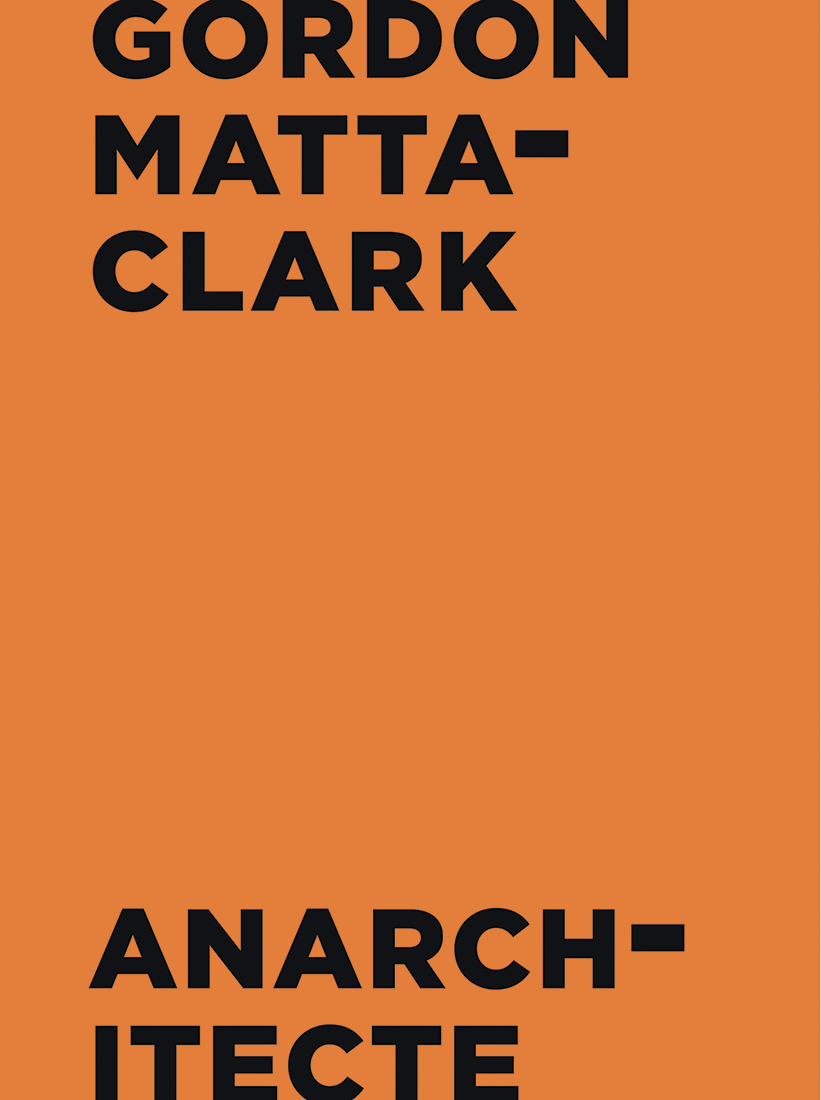 Gordon Matta-Clark
Anarchitecte
Jeu de Paume, 2018