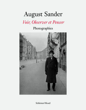 August Sander. Voir, Observer et Penser. Schirmer/Mosel, 2009.