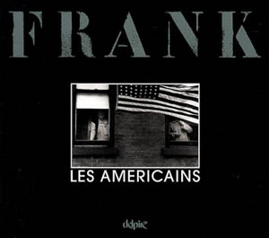 Robert Frank. Les américains. Delpire, 2007.