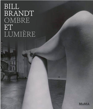 Hermanson Meister, Sarah. Bill Brandt : ombre et lumière. 
      			Rétrospective Bill Brandt Shadow and Light au MoMA du 5 mars au 13 août 2013
      			Malakoff : Hazan ; New York : Museum of modern art, 2013. 208 p.